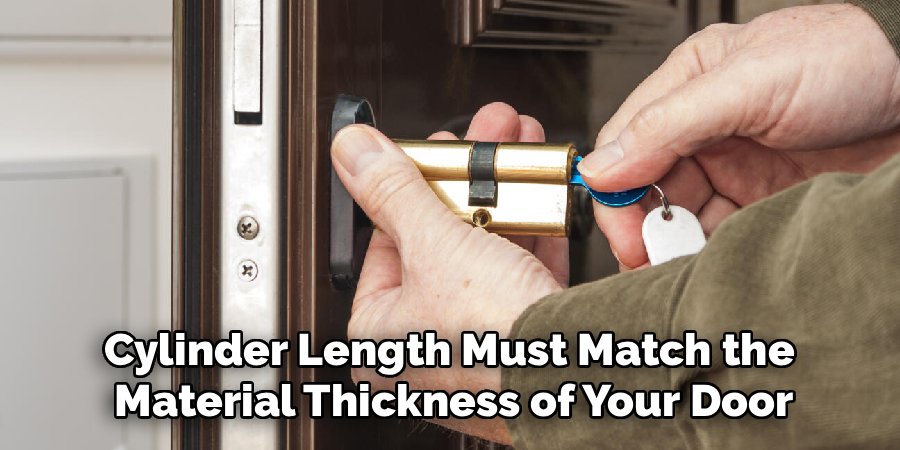 Cylinder Length Must Match the
Material Thickness of Your Door