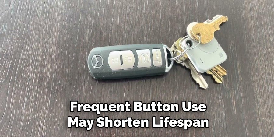 Frequent Button Use
May Shorten Lifespan