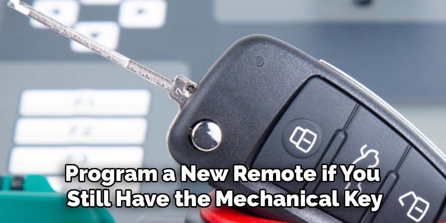 Program a New Remote if You
Still Have the Mechanical Key