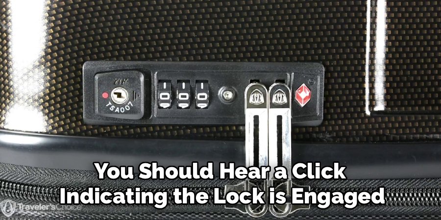 You Should Hear a Click 
Indicating the Lock is Engaged