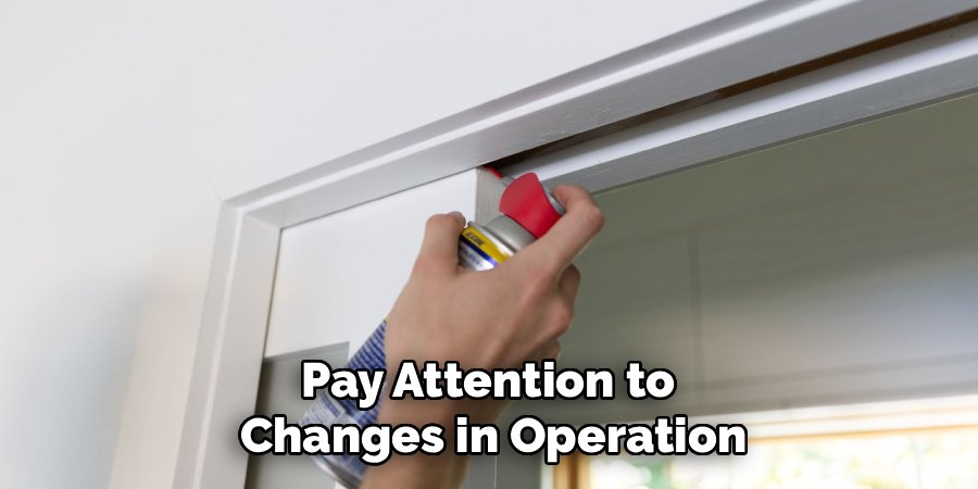Pay Attention to
Changes in Operation