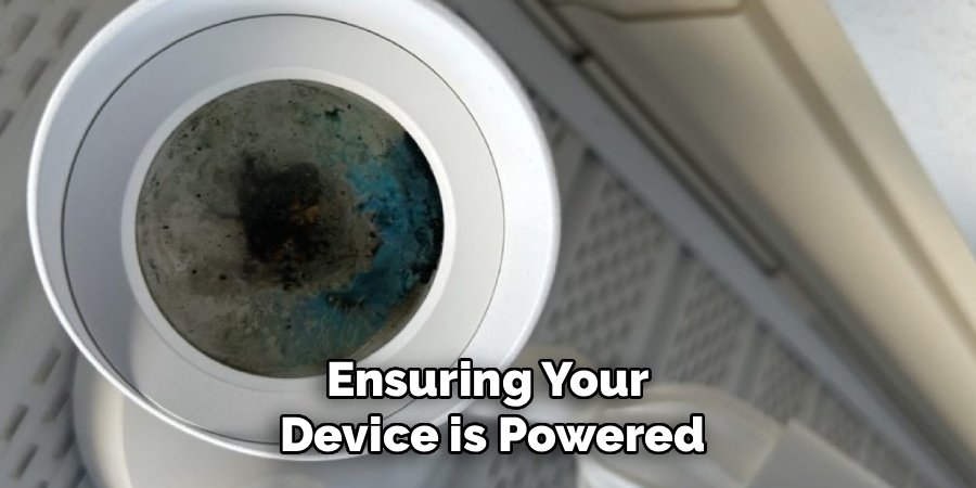 Ensuring Your
Device is Powered