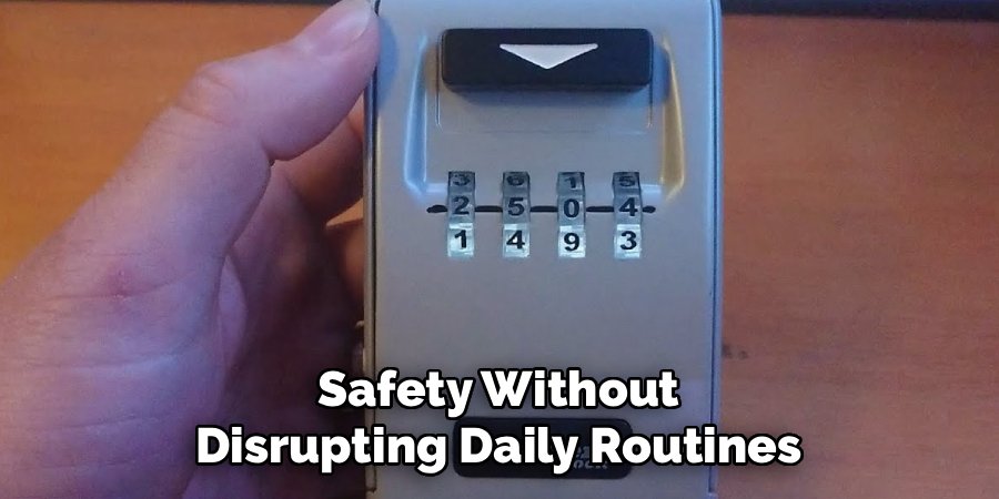 Safety Without Disrupting Daily Routines