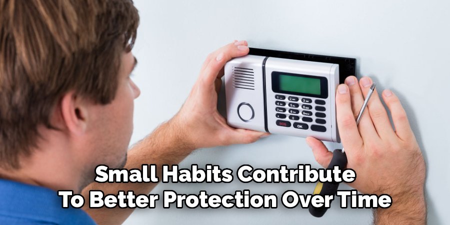 Small Habits Contribute
To Better Protection Over Time