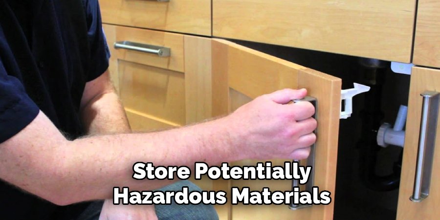 Store Potentially
Hazardous Materials
