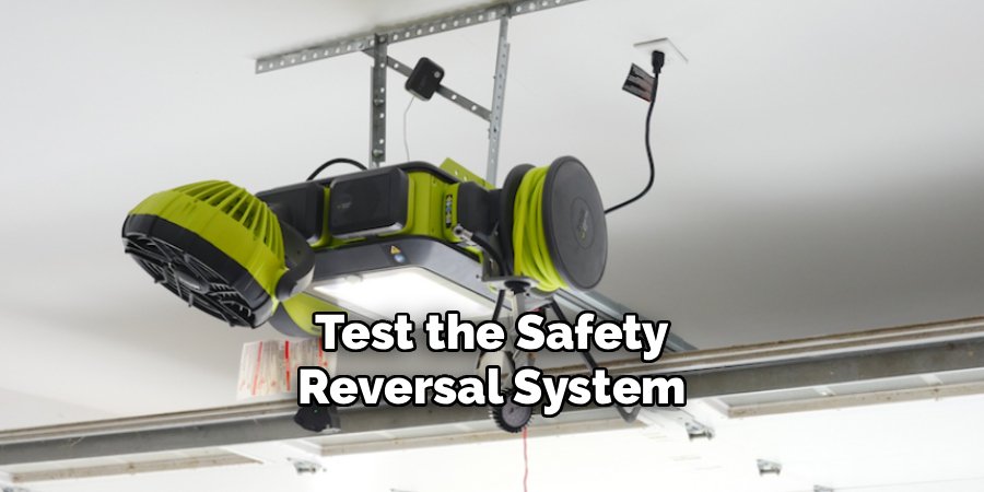 Test the Safety
Reversal System