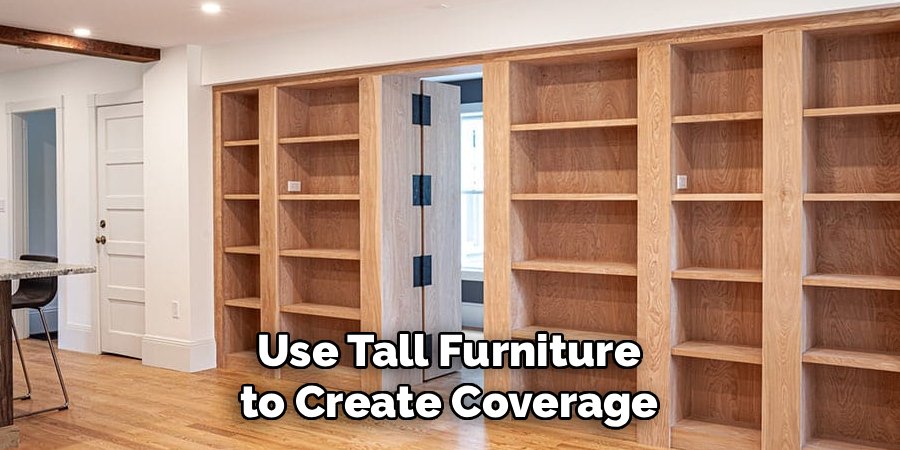 Use Tall Furniture to Create Coverage