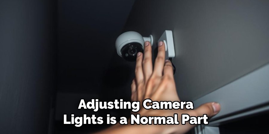 Adjusting Camera Lights is a Normal Part