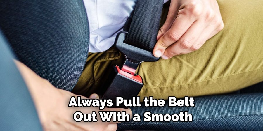 Always Pull the Belt
 Out With a Smooth