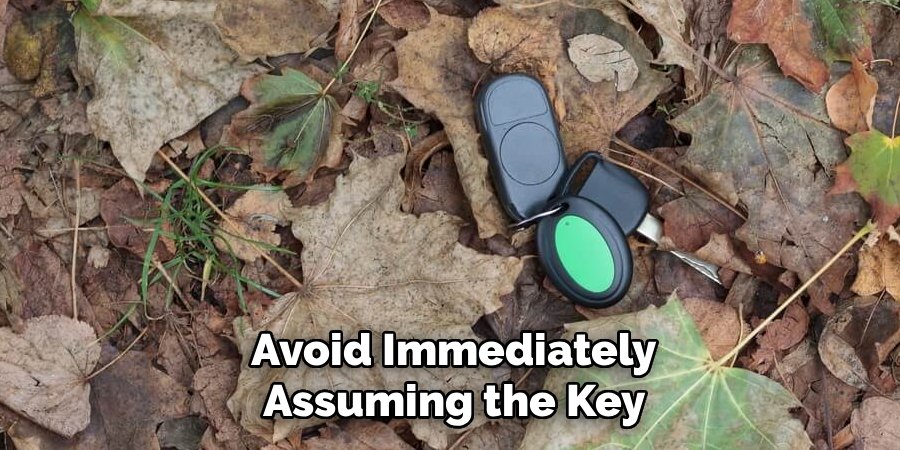 Avoid Immediately Assuming the Key