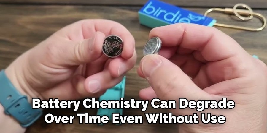 Battery Chemistry Can Degrade 
Over Time Even Without Use