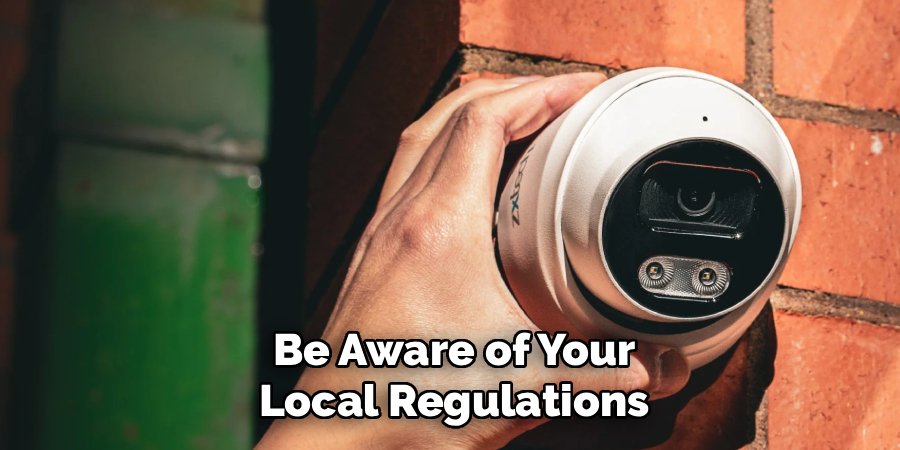 Be Aware of Your Local Regulations