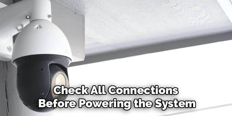 Check All Connections 
Before Powering the System
