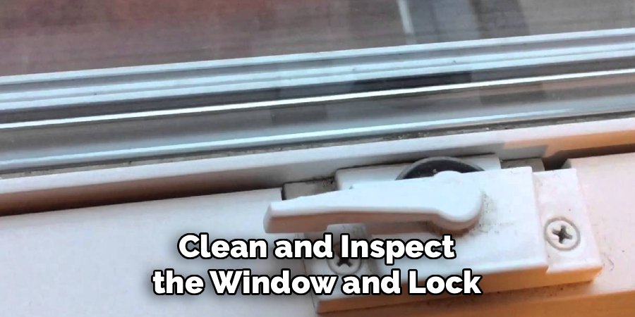 Clean and Inspect the Window and Lock