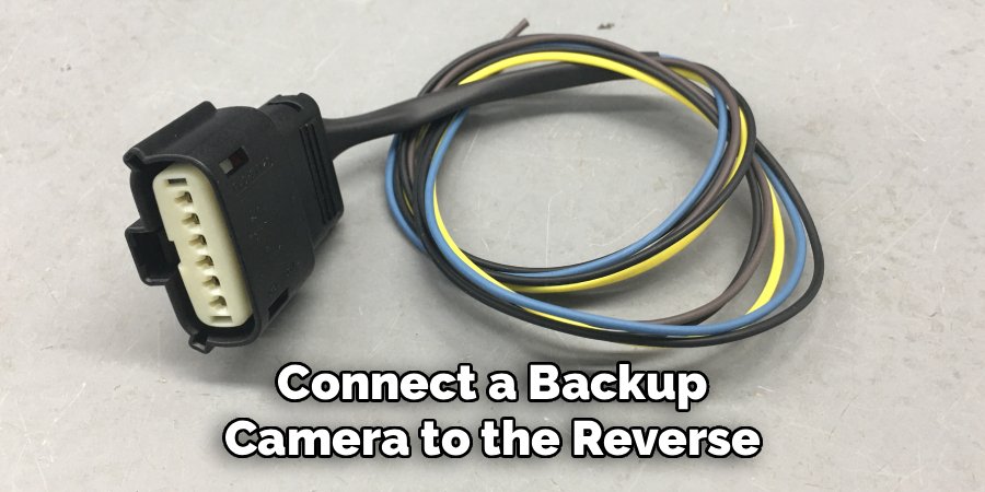 Connect a Backup Camera to the Reverse