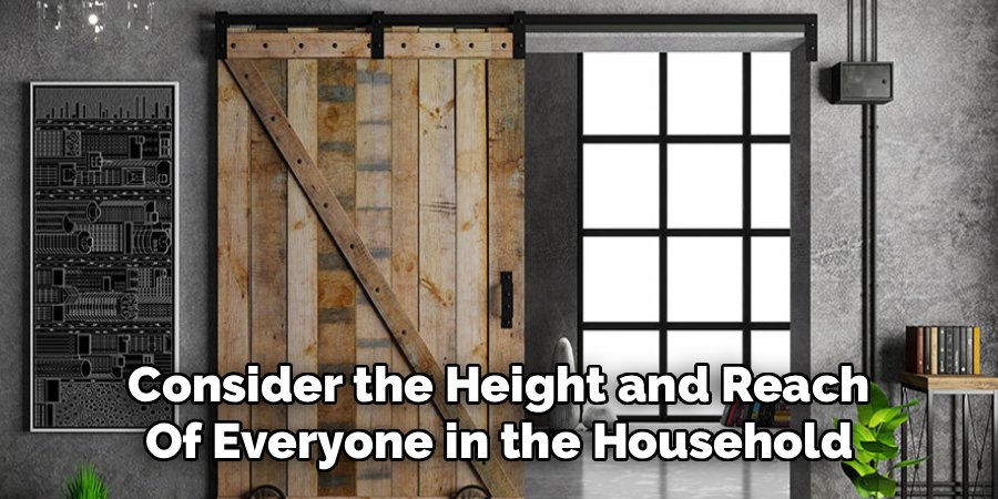 Consider the Height and Reach
Of Everyone in the Household