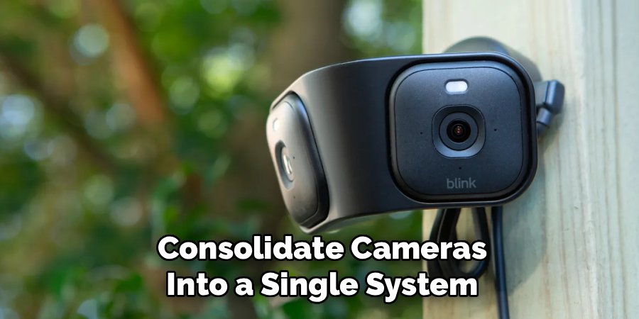 Consolidate Cameras Into a Single System