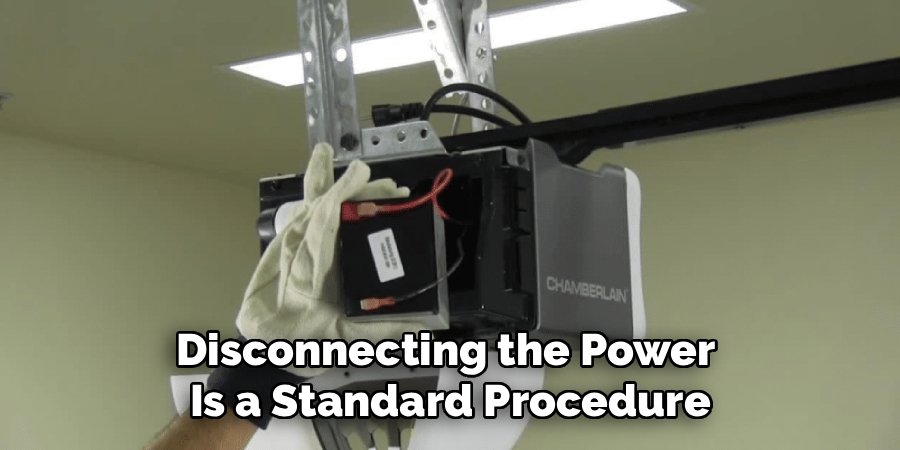Disconnecting the Power
Is a Standard Procedure