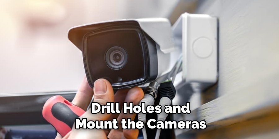 Drill Holes and Mount the Cameras