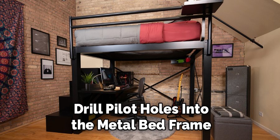 Drill Pilot Holes Into the Metal Bed Frame