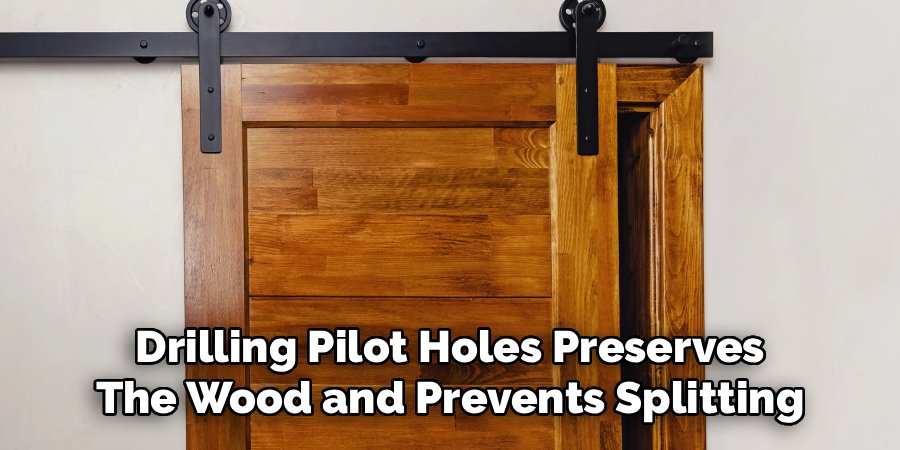 Drilling Pilot Holes Preserves
The Wood and Prevents Splitting