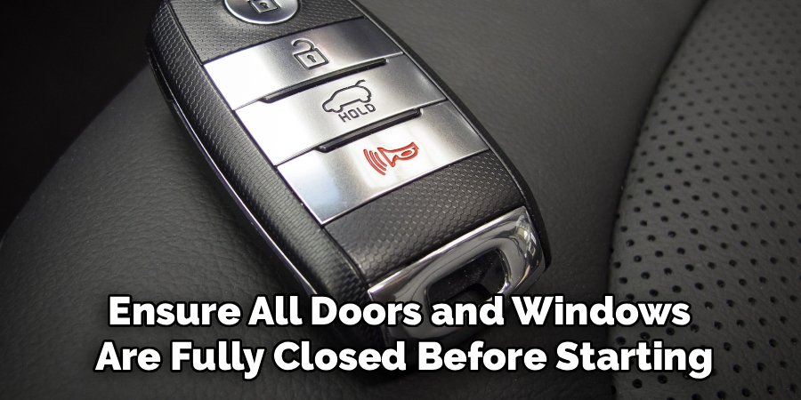 Ensure All Doors and Windows 
Are Fully Closed Before Starting