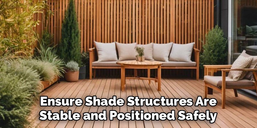Ensure Shade Structures Are
Stable and Positioned Safely
