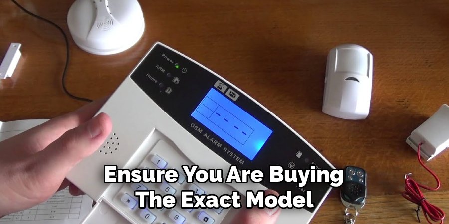 Ensure You Are Buying
The Exact Model