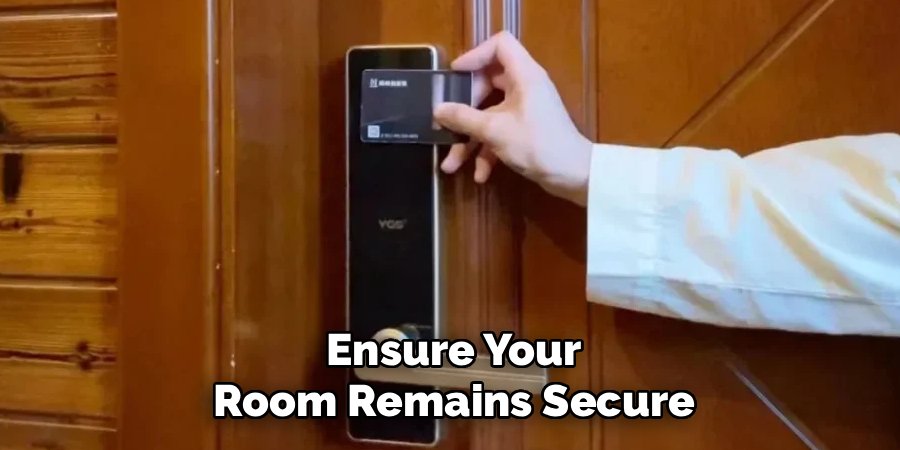 Ensure Your Room Remains Secure