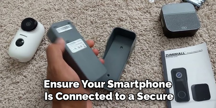 Ensure your smartphone is connected to a secure