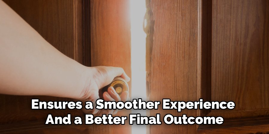Ensures a Smoother Experience 
And a Better Final Outcome