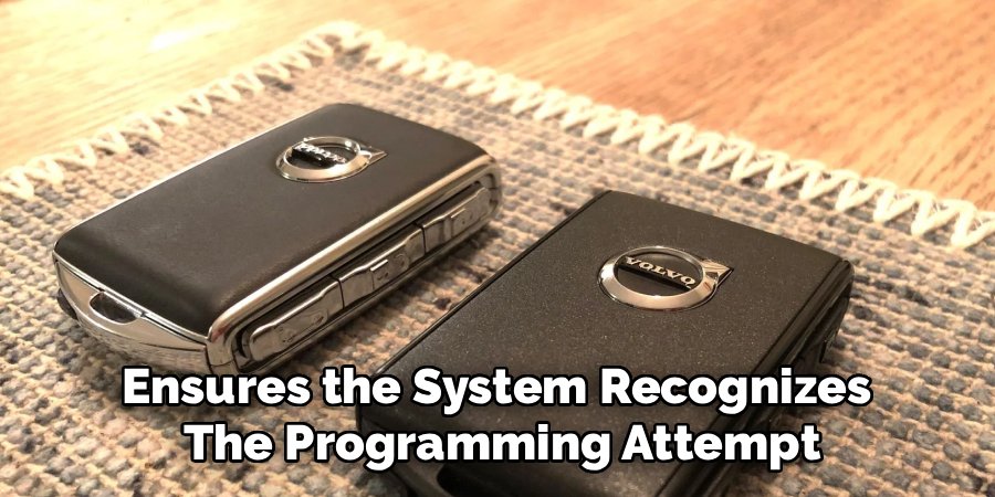 Ensures the System Recognizes
The Programming Attempt