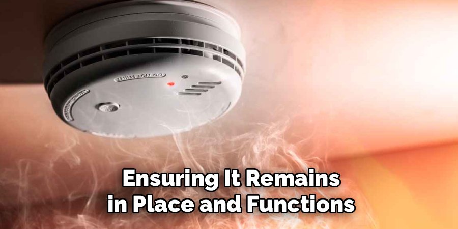 Ensuring It Remains in Place and Functions