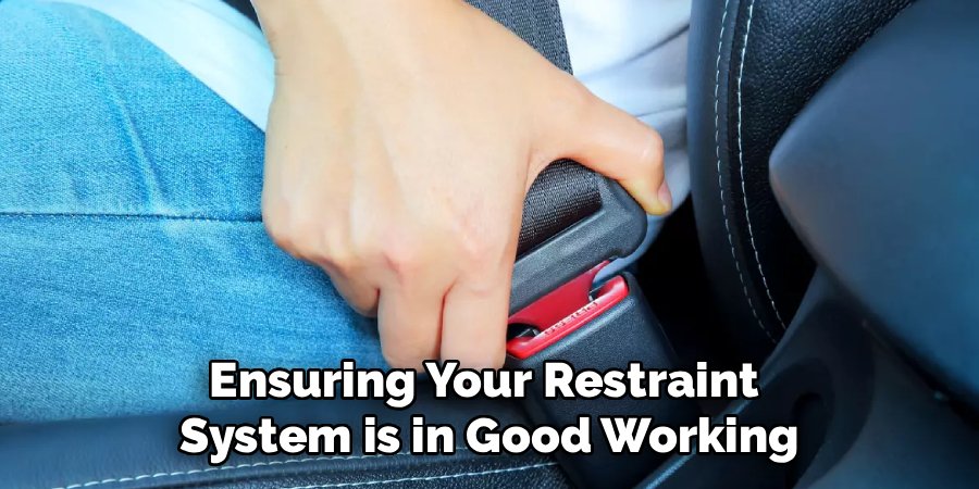 Ensuring Your Restraint 
System is in Good Working