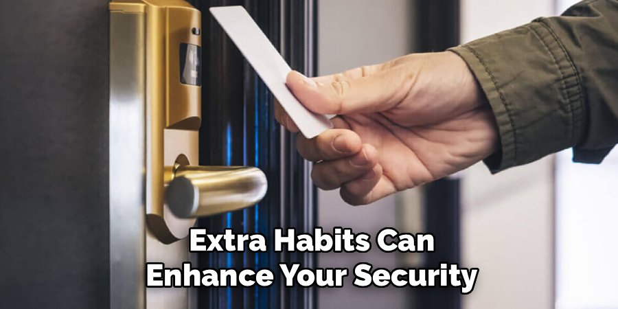 Extra Habits Can Enhance Your Security