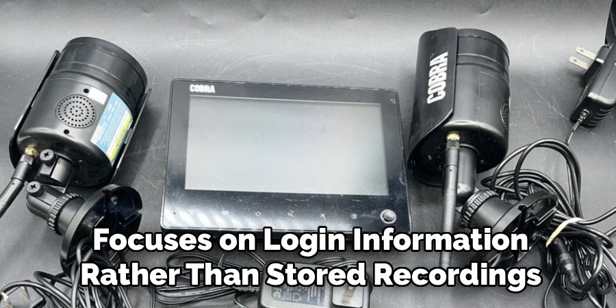 Focuses on Login Information
Rather Than Stored Recordings