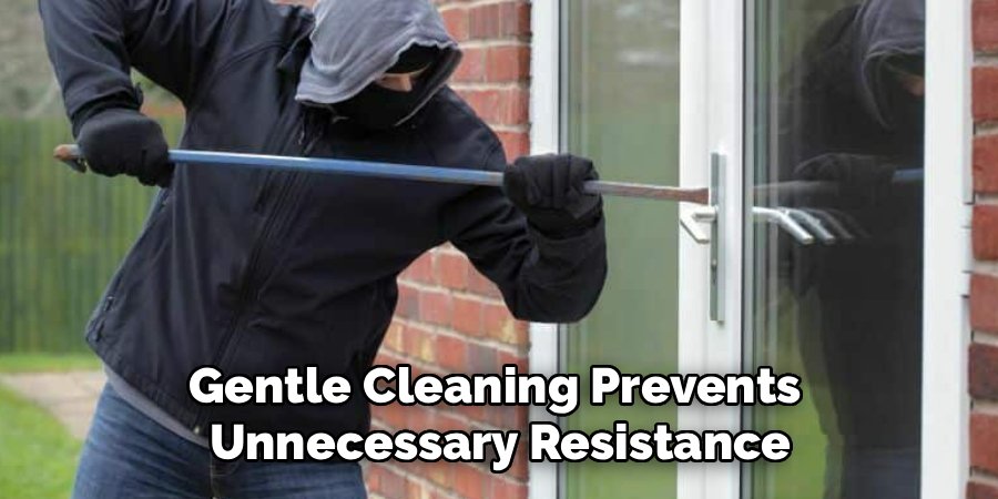 Gentle Cleaning Prevents 
Unnecessary Resistance