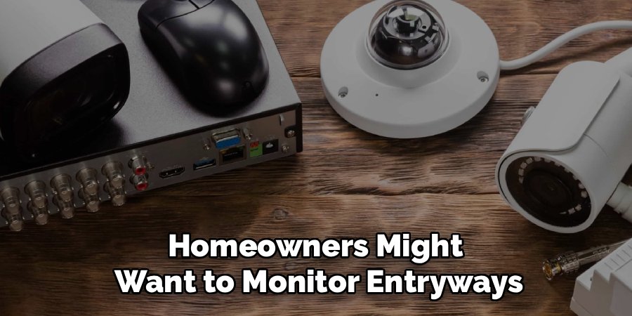Homeowners Might 
Want to Monitor Entryways