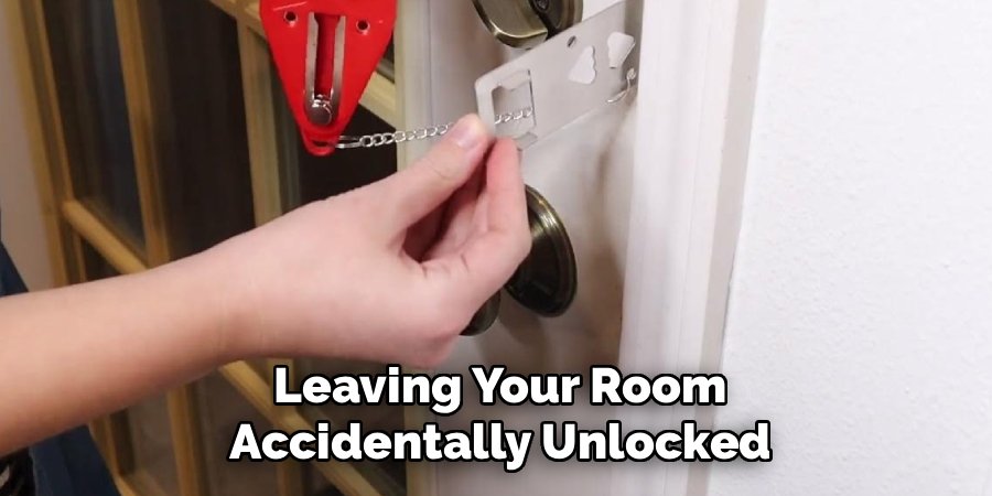 Leaving Your Room Accidentally Unlocked