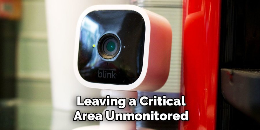 Leaving a Critical Area Unmonitored
