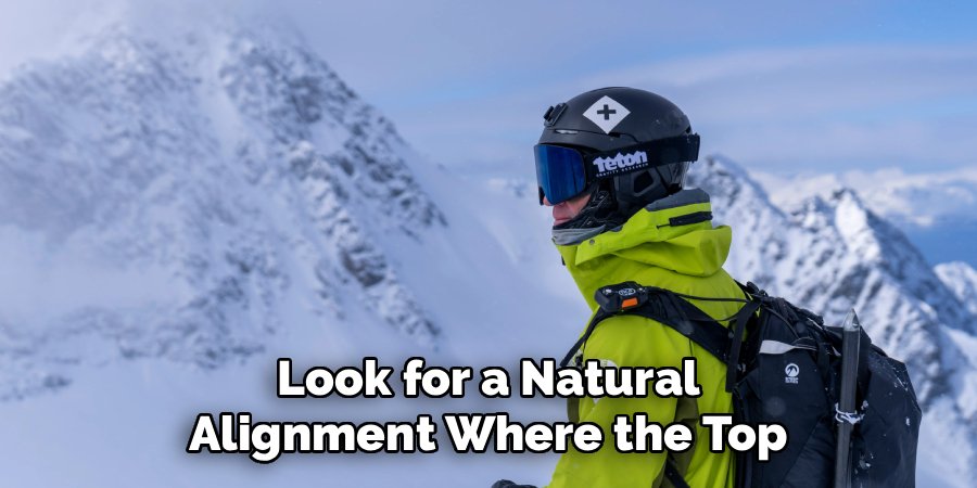 Look for a Natural
Alignment Where the Top
