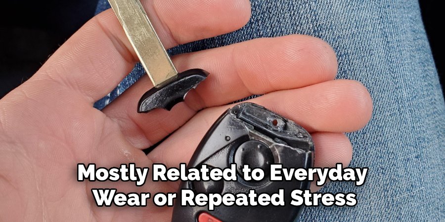 Mostly Related to Everyday
Wear or Repeated Stress