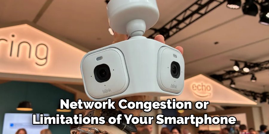 Network Congestion or Limitations of Your Smartphone