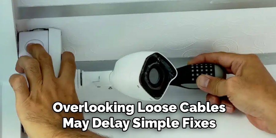 Overlooking Loose Cables May Delay Simple Fixes