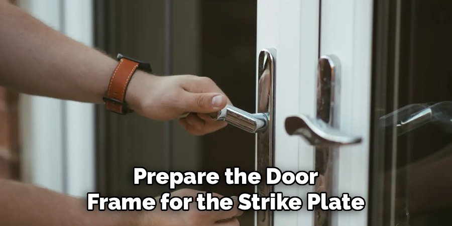 Prepare the Door Frame for the Strike Plate