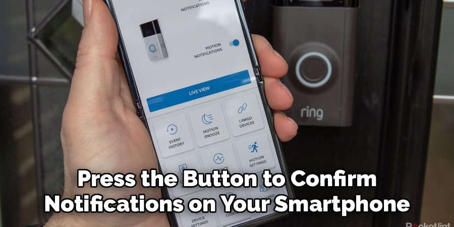 Press the Button to Confirm
Notifications on Your Smartphone
