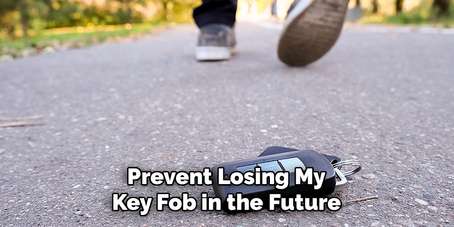 Prevent Losing My Key Fob in the Future