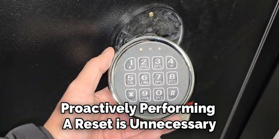 Proactively Performing
A Reset is Unnecessary