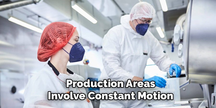 Production Areas Involve Constant Motion