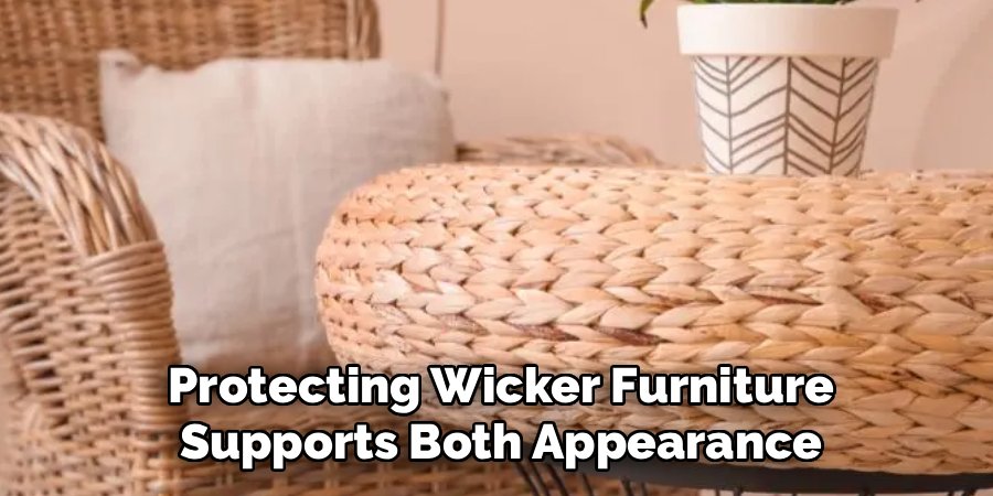 Protecting Wicker Furniture
Supports Both Appearance